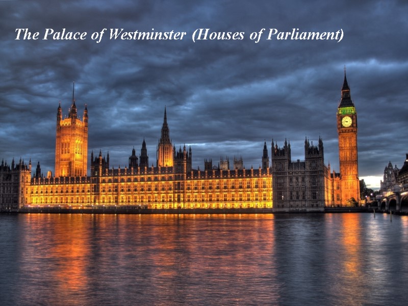 The Palace of Westminster (Houses of Parliament)